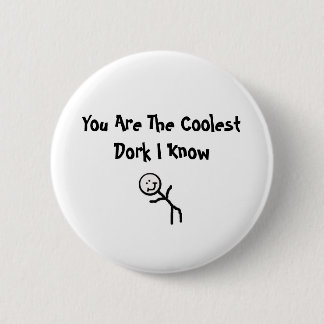 Badge Rond 5 Cm Vous êtes le CoolestDork que je connais