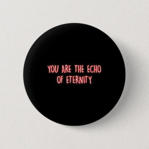 Badge Rond 5 Cm Vous êtes l'écho de la pleine conscience éternelle