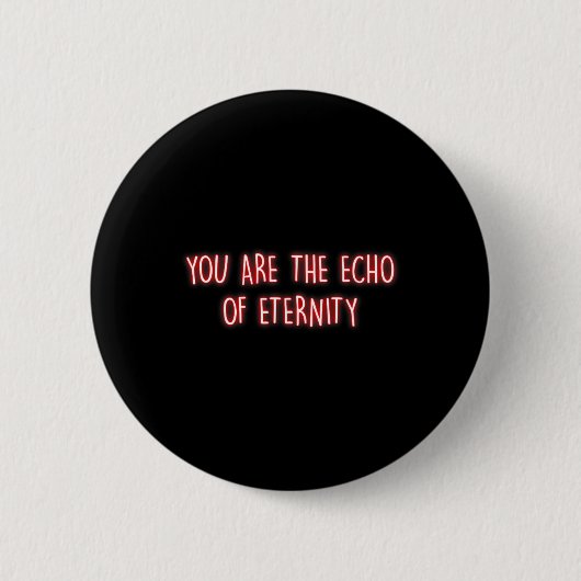 Badge Rond 5 Cm Vous êtes l'écho de la pleine conscience éternelle (Devant)