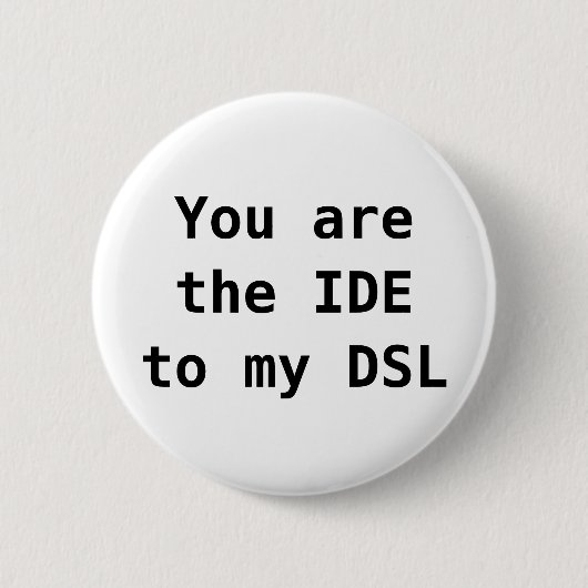 Badge Rond 5 Cm Vous êtes l'ide à mon DSL (Devant)