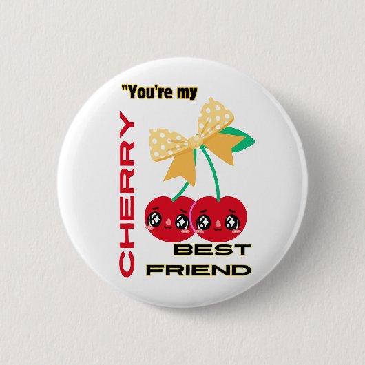 BADGE ROND 5 CM VOUS ÊTES MON MEILLEUR AMI CHERRY (Devant)