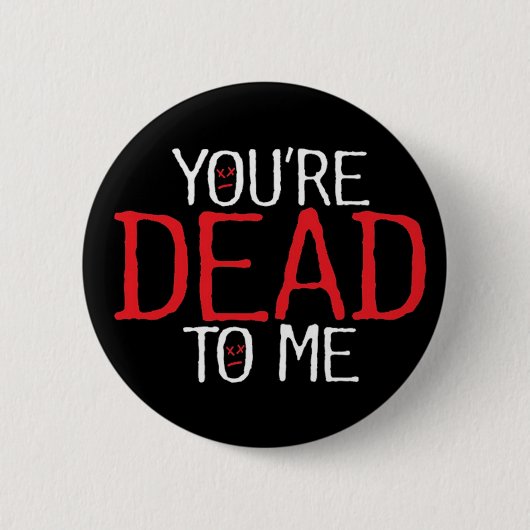 Badge Rond 5 Cm vous êtes morts à moi… (Devant)