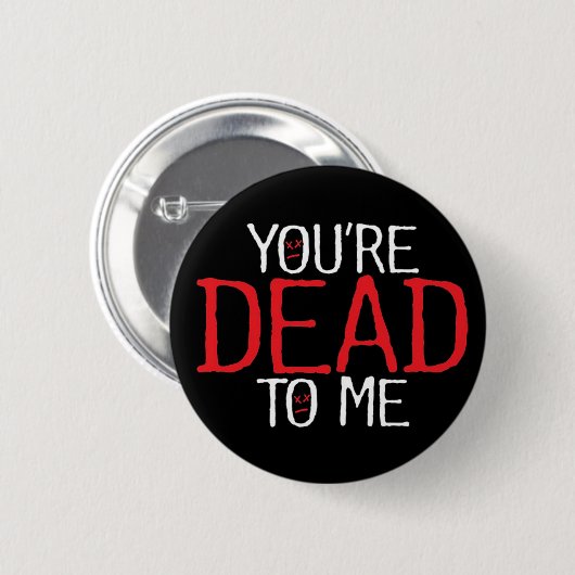 Badge Rond 5 Cm vous êtes morts à moi… (Devant & derrière)
