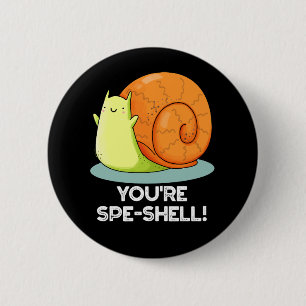 Badge Rond 5 Cm Vous êtes Spe-shell Funny Snail Pun Dark BG