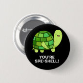 Badge Rond 5 Cm Vous êtes Spe-shell Funny Tortoise Pun Dark BG (Devant & derrière)