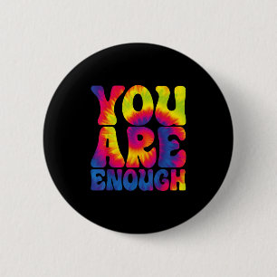 Badge Rond 5 Cm Vous Êtes Suffisant Amusant Motivation Tie Dye