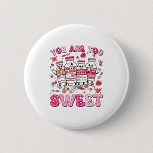 Badge Rond 5 Cm Vous êtes trop gentil Valentine infirmière insulin