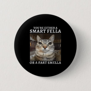 Badge Rond 5 Cm Vous êtes un Fella intelligent ou un Fart Smella d