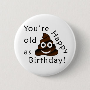 Badge Rond 5 Cm Vous êtes vieux comme...Joyeux anniversaire   hum