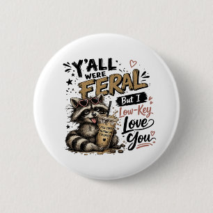 Badge Rond 5 Cm Vous étiez sauvages mais je vous aime secrètement,