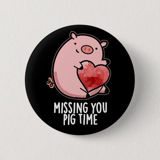 Badge Rond 5 Cm Vous Manquez Cochon Temps Drôle Animal Pun Dark BG (Devant)