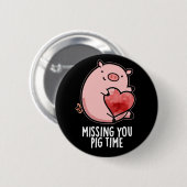 Badge Rond 5 Cm Vous Manquez Cochon Temps Drôle Animal Pun Dark BG (Devant & derrière)