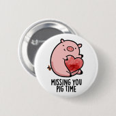 Badge Rond 5 Cm Vous Manquez Pig Time Funny Animal Pun (Devant & derrière)