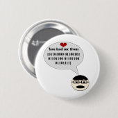 Badge Rond 5 Cm Vous M'Avez Eu À Partir Du Bouton Hello Binary (Devant & derrière)