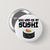 Badge Rond 5 Cm Vous M'Avez Eu Au Sushi - Nourriture Drôle (Devant & derrière)