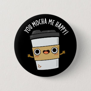 Badge Rond 5 Cm Vous M'Avez Mocha Happy Funny Coffee Pun Dark BG