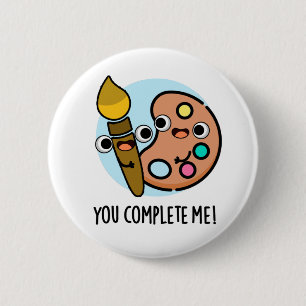 Badge Rond 5 Cm Vous Me Complétez Drôle Artiste Pun