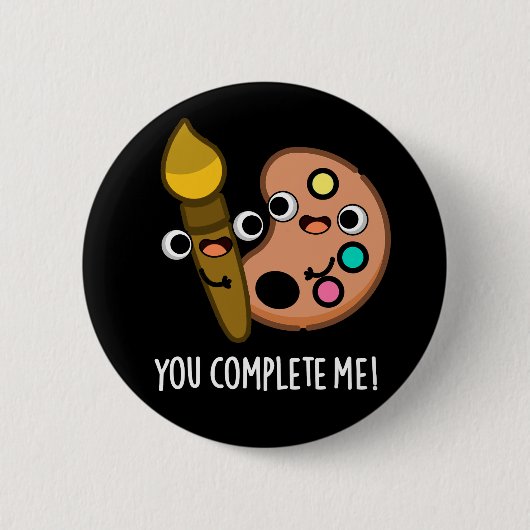 Badge Rond 5 Cm Vous Me Complétez Drôle Artiste Pun Dark BG (Devant)