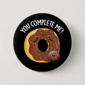 Badge Rond 5 Cm Vous Me Complétez Drôle Nourriture Donut Pun Dark  (Devant)