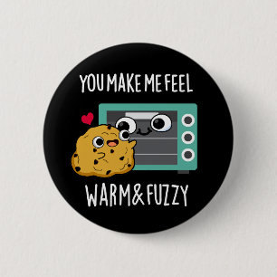 Badge Rond 5 Cm Vous Me Faites Me Sentir Chaud Et Fuzzy Four Pun D