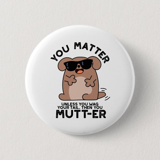 Badge Rond 5 Cm Vous Mutter Funny Positif Chien Pun (Devant)