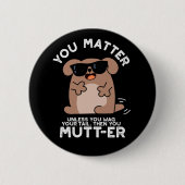 Badge Rond 5 Cm Vous Mutter Funny Positif Chien Pun (Devant)