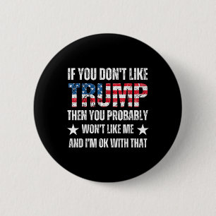 Badge Rond 5 Cm Vous n’aimez pas Trump alors vous n’aimerez probab