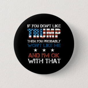Badge Rond 5 Cm Vous n'aimez pas Trump alors vous n'aimerez probab