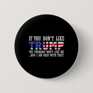 Badge Rond 5 Cm Vous n'aimez pas Trump alors vous ne voulez pas me