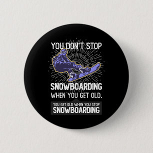 Badge Rond 5 Cm Vous n'arrêtez pas de faire du snowboard quand vou
