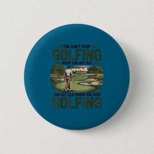 Badge Rond 5 Cm Vous ne cessez pas de jouer au golf quand vous vie