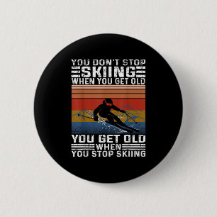 Badge Rond 5 Cm Vous ne cessez pas de skier quand vous vieillissez