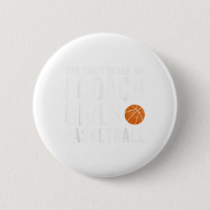 Badge Rond 5 Cm Vous ne me faites pas peur, je suis entraîneuse de