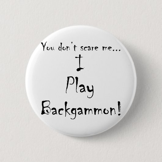 Badge Rond 5 Cm Vous ne m'effrayez pas… backgammon (Devant)