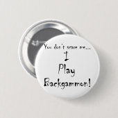 Badge Rond 5 Cm Vous ne m'effrayez pas… backgammon (Devant & derrière)