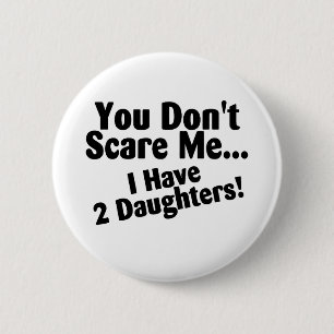 Badge Rond 5 Cm Vous ne m'effrayez pas que j'ai 2 filles