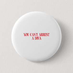 Badge Rond 5 Cm Vous ne pouvez pas arrêter une diva Citation drôle