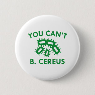 Badge Rond 5 Cm Vous ne pouvez pas B. Cereus