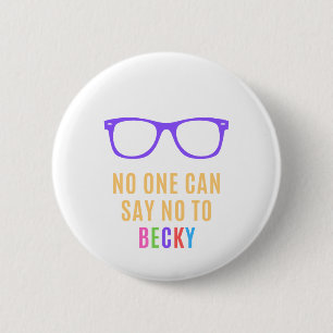 Badge Rond 5 Cm Vous ne pouvez pas dire non à Becky