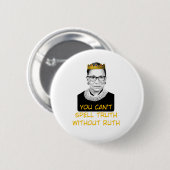 Badge Rond 5 Cm Vous Ne Pouvez Pas Évoquer La Vérité Sans Ruth (Devant & derrière)