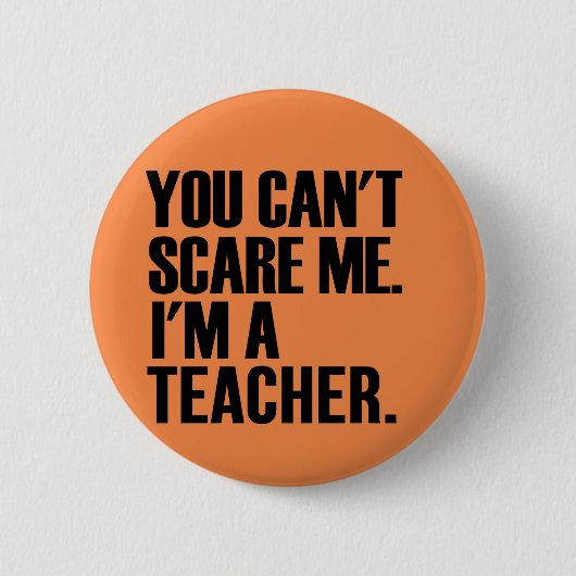 Badge Rond 5 Cm Vous ne pouvez pas m'effrayer que je suis un (Devant)