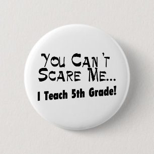 Badge Rond 5 Cm Vous ne pouvez pas m'effrayer que j'enseigne la