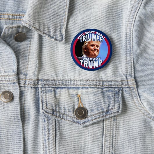 Badge Rond 5 Cm Vous ne pouvez pas orthographier TRIUMPH sans (En situation)