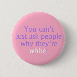 Badge Rond 5 Cm Vous ne pouvez pas simplement demander aux gens