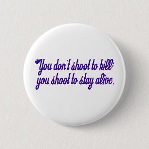 Badge Rond 5 Cm Vous ne tirez pas pour tuer ;