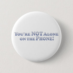 Badge Rond 5 Cm Vous n'êtes pas sur seul de téléphone les