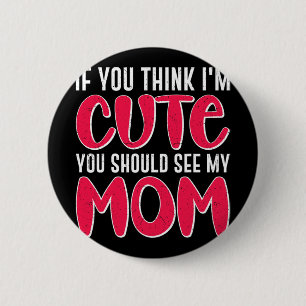 Badge Rond 5 Cm Vous pensez que je n° 39 ; n° 39 ; m mignon, vous 