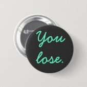 Badge Rond 5 Cm Vous perdez (Devant & derrière)