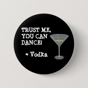 Badge Rond 5 Cm Vous pouvez danser, bouton d'humour d'alcool