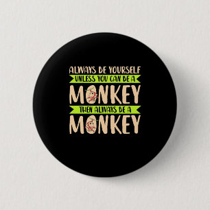 Badge Rond 5 Cm Vous pouvez être un singe